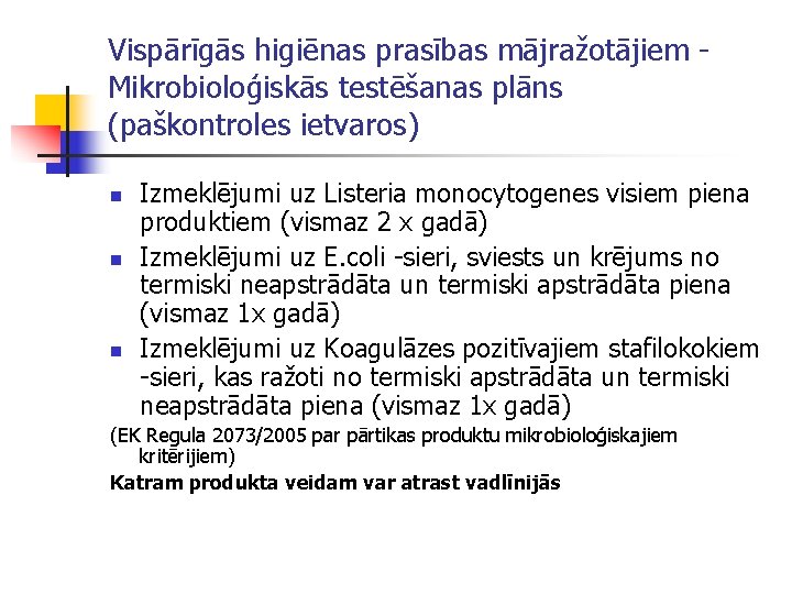 Vispārīgās higiēnas prasības mājražotājiem Mikrobioloģiskās testēšanas plāns (paškontroles ietvaros) n n n Izmeklējumi uz