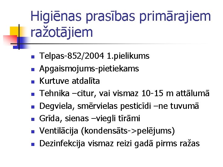 Higiēnas prasības primārajiem ražotājiem n n n n Telpas-852/2004 1. pielikums Apgaismojums-pietiekams Kurtuve atdalīta