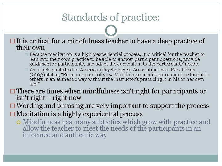 Standards of practice: � It is critical for a mindfulness teacher to have a