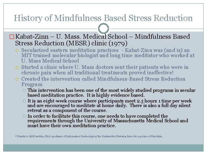 History of Mindfulness Based Stress Reduction � Kabat-Zinn – U. Mass. Medical School –