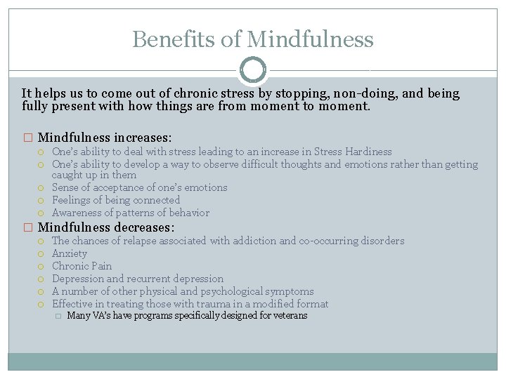 Benefits of Mindfulness It helps us to come out of chronic stress by stopping,