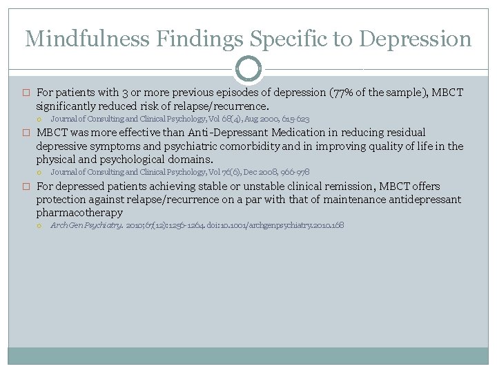 Mindfulness Findings Specific to Depression � For patients with 3 or more previous episodes