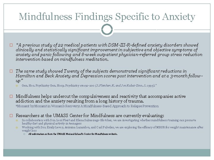 Mindfulness Findings Specific to Anxiety � “A previous study of 22 medical patients with