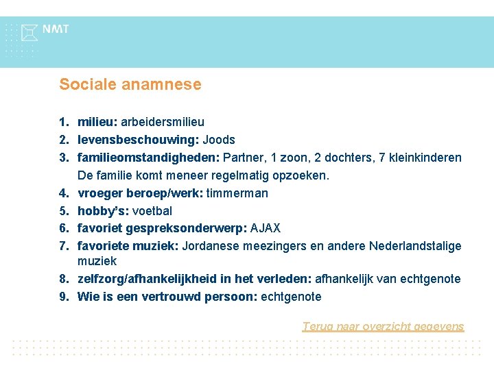 Sociale anamnese 1. milieu: arbeidersmilieu 2. levensbeschouwing: Joods 3. familieomstandigheden: Partner, 1 zoon, 2