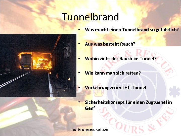 Tunnelbrand • Was macht einen Tunnelbrand so gefährlich? • Aus was besteht Rauch? •