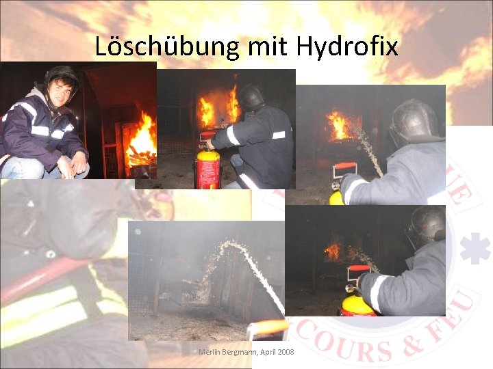 Löschübung mit Hydrofix Merlin Bergmann, April 2008 