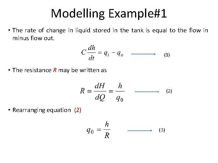Modelling Example#1 • The rate of change in liquid stored in the tank is