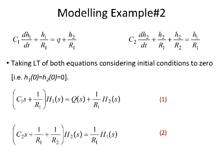 Modelling Example#2 • Taking LT of both equations considering initial conditions to zero [i.