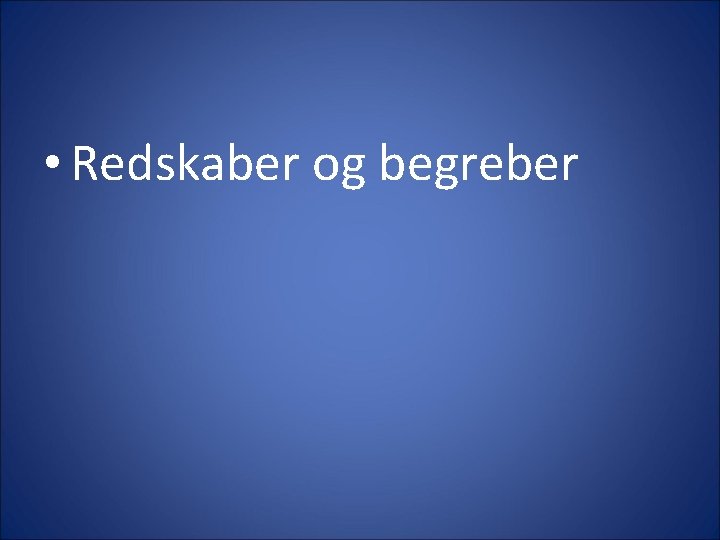  • Redskaber og begreber 