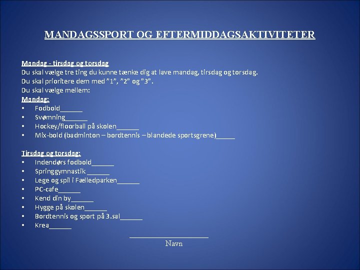 MANDAGSSPORT OG EFTERMIDDAGSAKTIVITETER Mandag - tirsdag og torsdag Du skal vælge tre ting du