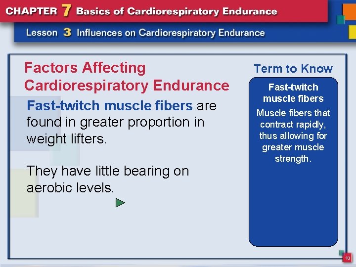 Factors Affecting Cardiorespiratory Endurance Fast-twitch muscle fibers are found in greater proportion in weight