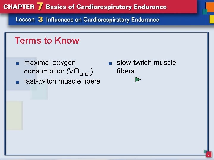 Terms to Know maximal oxygen consumption (VO 2 max) fast-twitch muscle fibers slow-twitch muscle