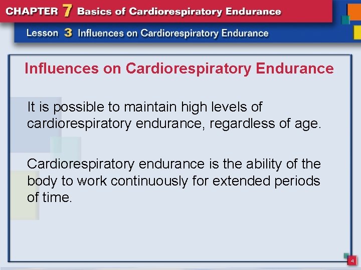 Influences on Cardiorespiratory Endurance It is possible to maintain high levels of cardiorespiratory endurance,