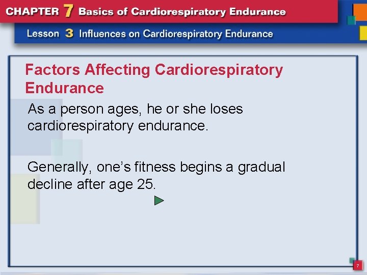 Factors Affecting Cardiorespiratory Endurance As a person ages, he or she loses cardiorespiratory endurance.