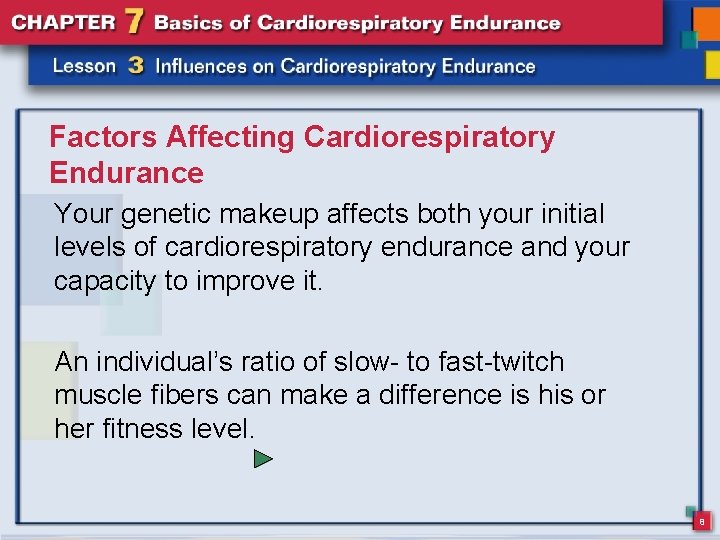 Factors Affecting Cardiorespiratory Endurance Your genetic makeup affects both your initial levels of cardiorespiratory