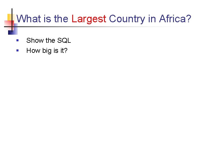What is the Largest Country in Africa? § § Show the SQL How big