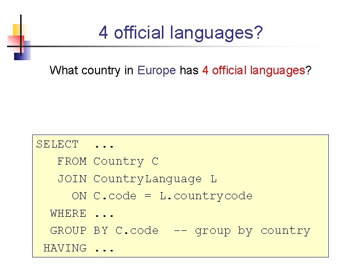 4 official languages? What country in Europe has 4 official languages? SELECT FROM JOIN