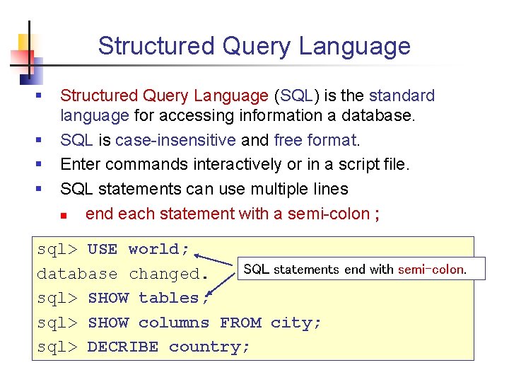 Structured Query Language § § Structured Query Language (SQL) is the standard language for