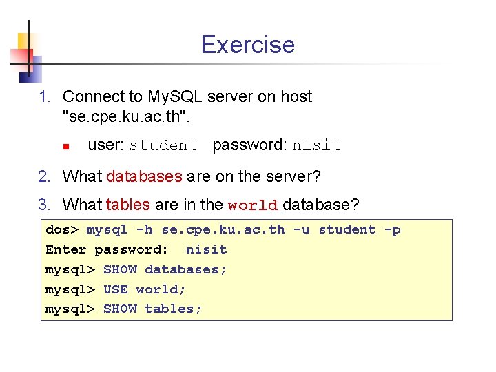 Exercise 1. Connect to My. SQL server on host "se. cpe. ku. ac. th".
