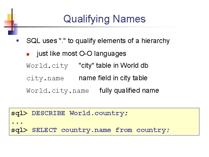 Qualifying Names § SQL uses ". " to qualify elements of a hierarchy n