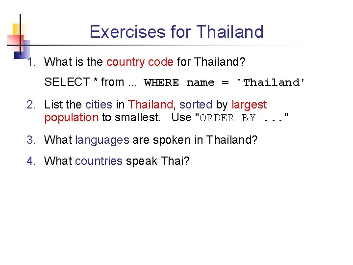 Exercises for Thailand 1. What is the country code for Thailand? SELECT * from.