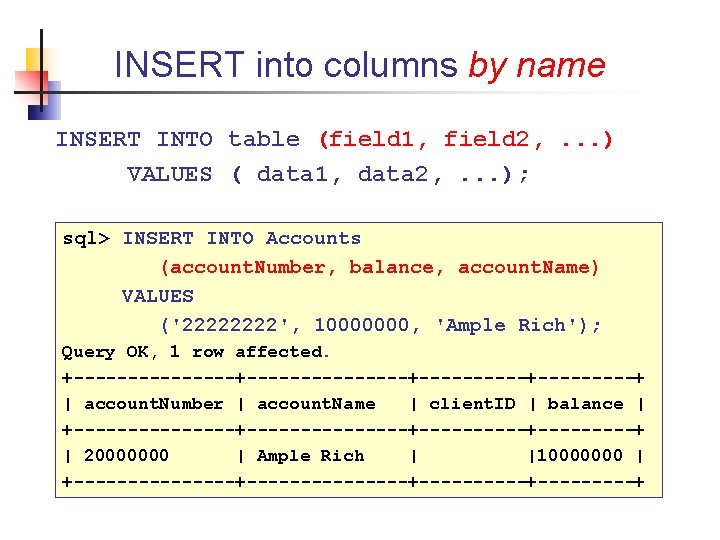 INSERT into columns by name INSERT INTO table (field 1, field 2, . .