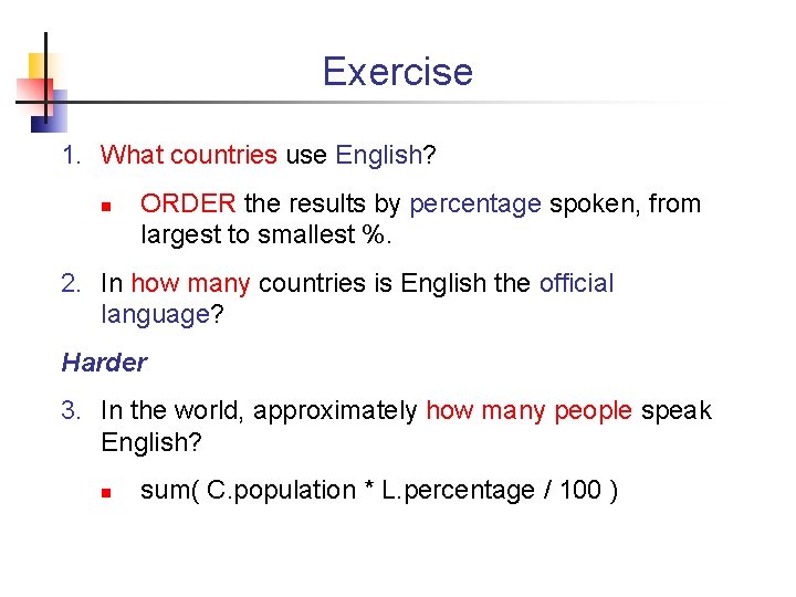 Exercise 1. What countries use English? n ORDER the results by percentage spoken, from