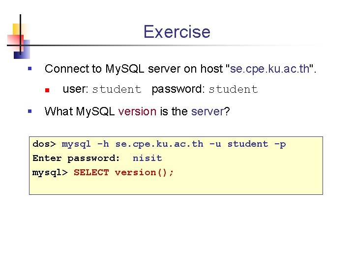 Exercise § Connect to My. SQL server on host "se. cpe. ku. ac. th".