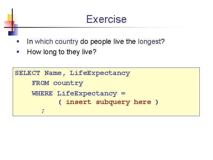 Exercise § § In which country do people live the longest? How long to