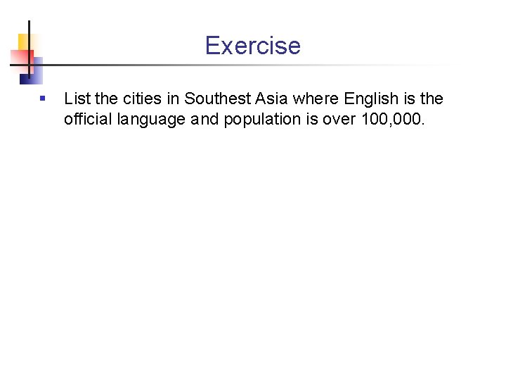Exercise § List the cities in Southest Asia where English is the official language