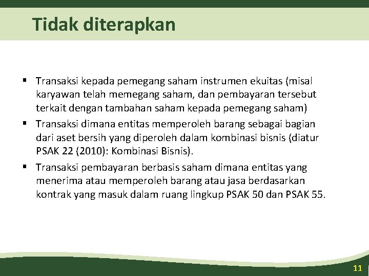 Tidak diterapkan § Transaksi kepada pemegang saham instrumen ekuitas (misal karyawan telah memegang saham,