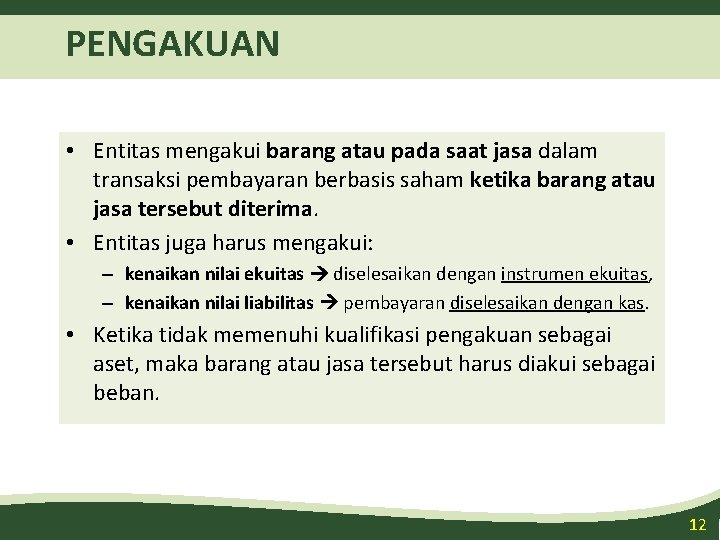 PENGAKUAN • Entitas mengakui barang atau pada saat jasa dalam transaksi pembayaran berbasis saham