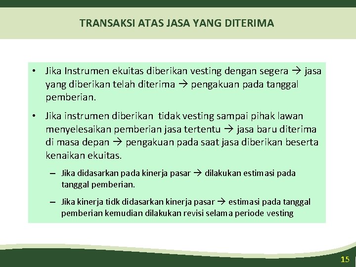 TRANSAKSI ATAS JASA YANG DITERIMA • Jika Instrumen ekuitas diberikan vesting dengan segera jasa