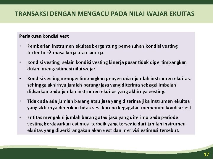 TRANSAKSI DENGAN MENGACU PADA NILAI WAJAR EKUITAS Perlakuan kondisi vest • Pemberian instrumen ekuitas