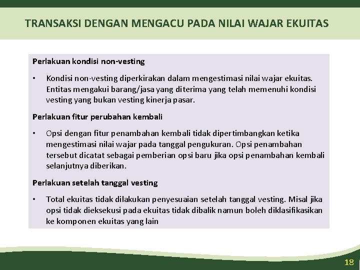 TRANSAKSI DENGAN MENGACU PADA NILAI WAJAR EKUITAS Perlakuan kondisi non-vesting • Kondisi non-vesting diperkirakan