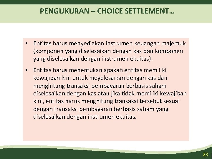 PENGUKURAN – CHOICE SETTLEMENT… • Entitas harus menyediakan instrumen keuangan majemuk (komponen yang diselesaikan