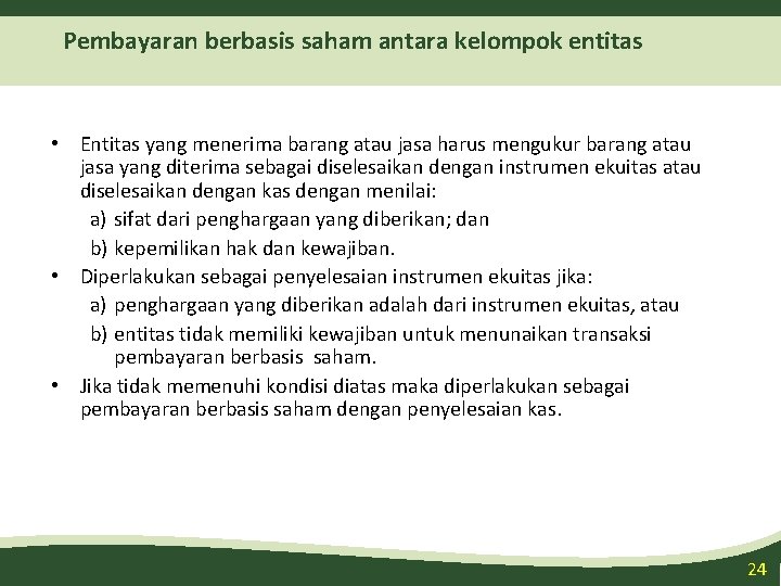 Pembayaran berbasis saham antara kelompok entitas • Entitas yang menerima barang atau jasa harus