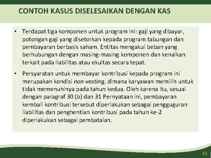 CONTOH KASUS DISELESAIKAN DENGAN KAS • Terdapat tiga komponen untuk program ini: gaji yang