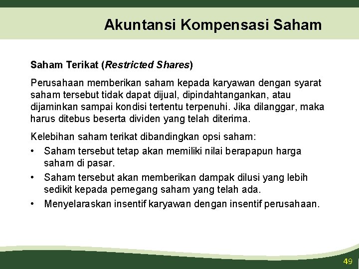 Akuntansi Kompensasi Saham Terikat (Restricted Shares) Perusahaan memberikan saham kepada karyawan dengan syarat saham