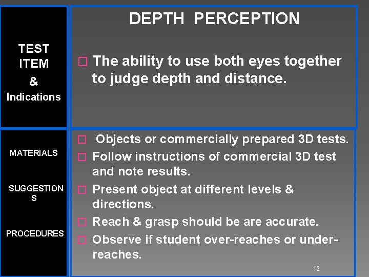 DEPTH PERCEPTION TEST ITEM & � The ability to use both eyes together to