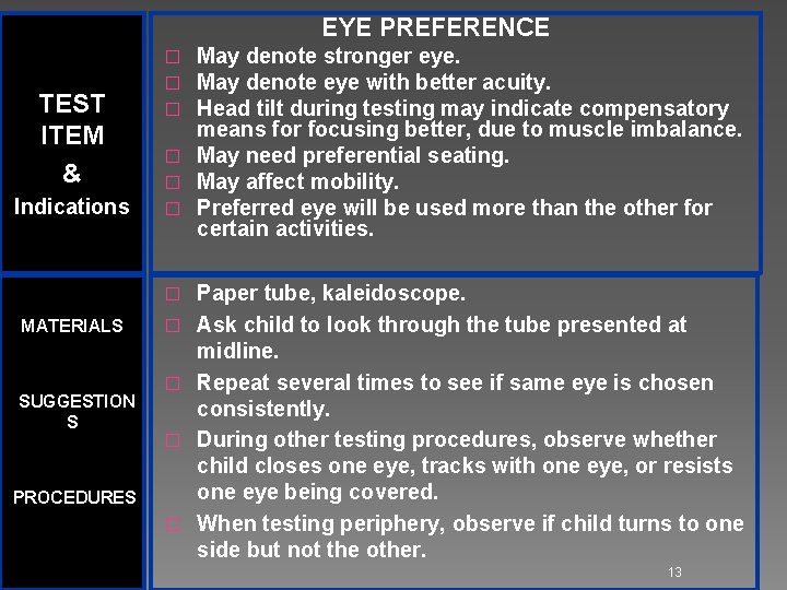 EYE PREFERENCE TEST ITEM & Indications May denote stronger eye. May denote eye with