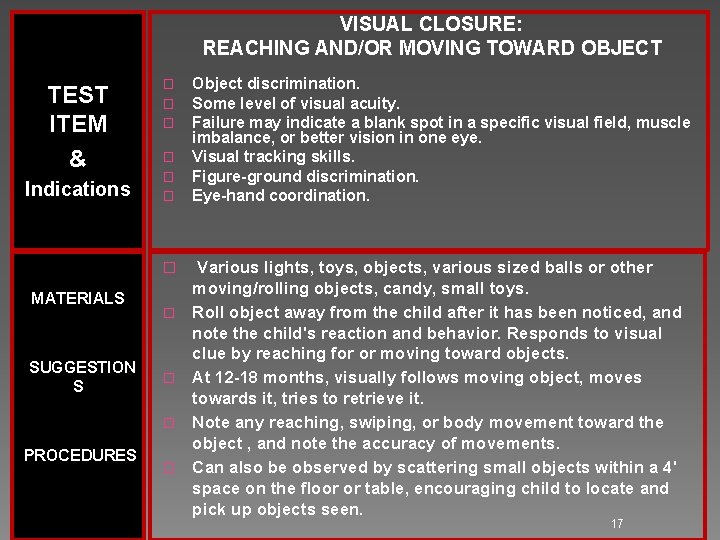 VISUAL CLOSURE: REACHING AND/OR MOVING TOWARD OBJECT TEST ITEM & Indications � Various lights,