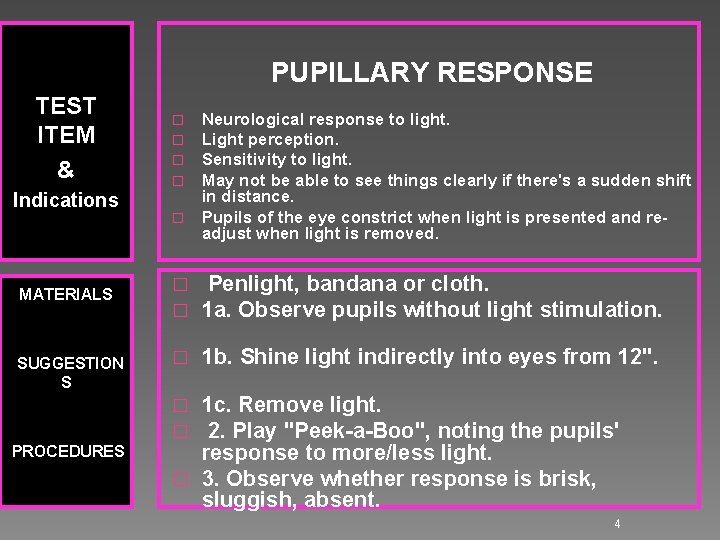 PUPILLARY RESPONSE TEST ITEM & Indications MATERIALS SUGGESTION S Neurological response to light. Light