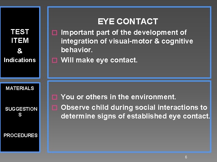 EYE CONTACT TEST ITEM & Indications Important part of the development of integration of