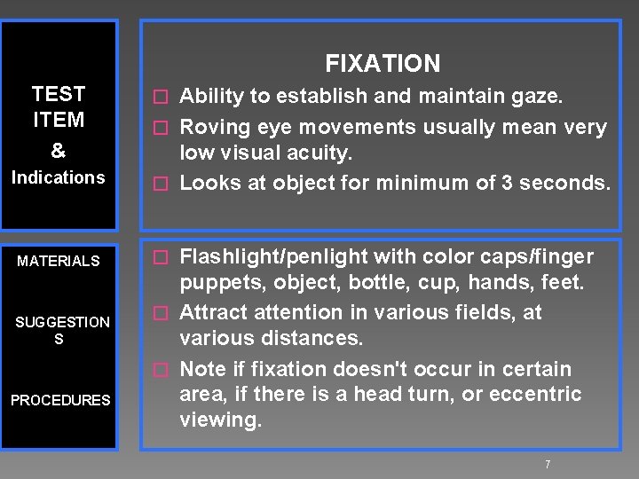 FIXATION TEST ITEM & Indications MATERIALS SUGGESTION S PROCEDURES Ability to establish and maintain