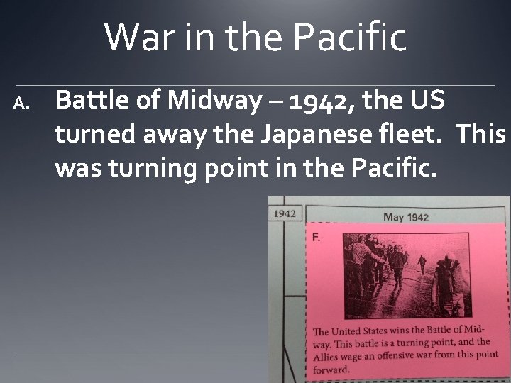 War in the Pacific A. Battle of Midway – 1942, the US turned away