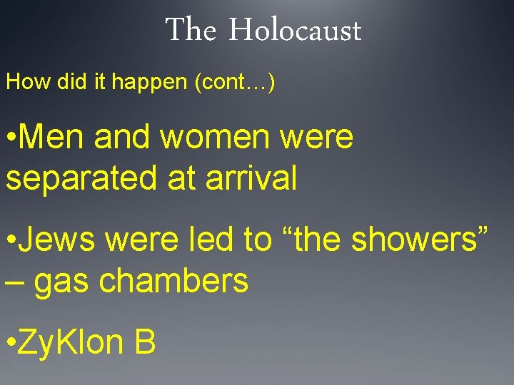 The Holocaust How did it happen (cont…) • Men and women were separated at