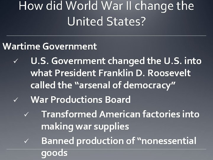 How did World War II change the United States? Wartime Government ü U. S.