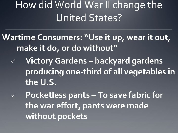 How did World War II change the United States? Wartime Consumers: “Use it up,