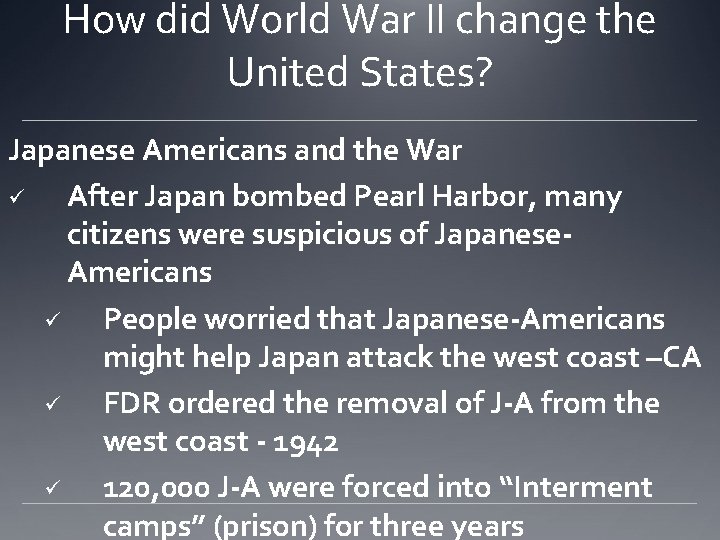 How did World War II change the United States? Japanese Americans and the War